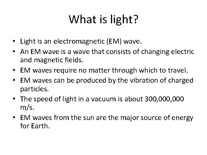 What is light? • Light is an electromagnetic (EM) wave. • An EM wave