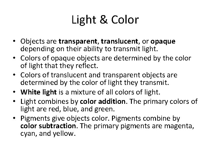 Light & Color • Objects are transparent, translucent, or opaque depending on their ability