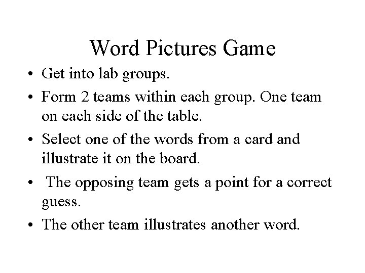 Word Pictures Game • Get into lab groups. • Form 2 teams within each