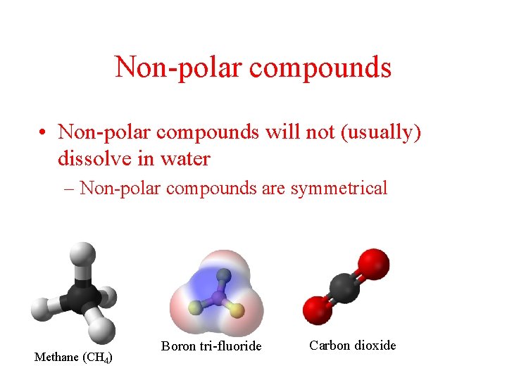 Non-polar compounds • Non-polar compounds will not (usually) dissolve in water – Non-polar compounds
