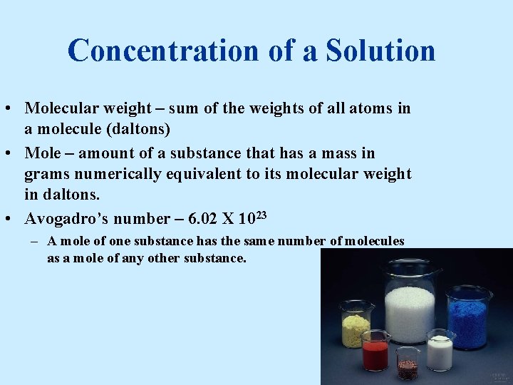 Concentration of a Solution • Molecular weight – sum of the weights of all