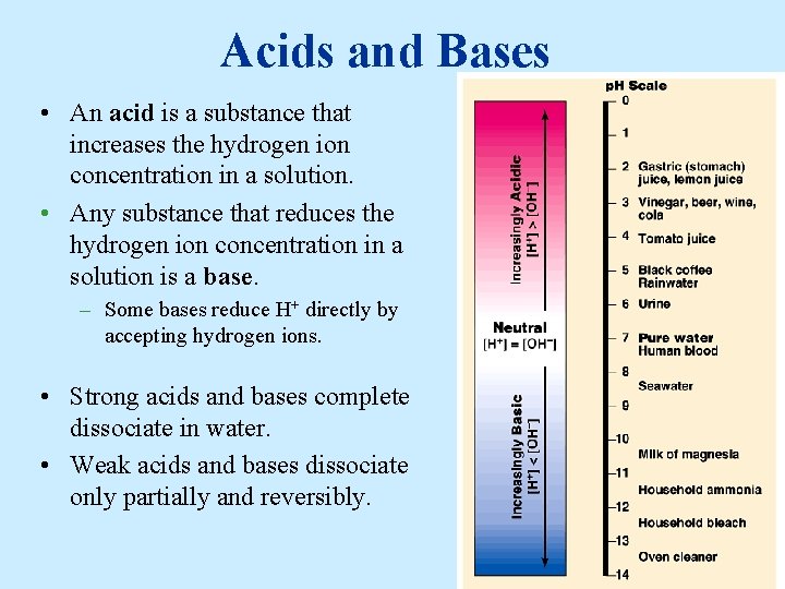 Acids and Bases • An acid is a substance that increases the hydrogen ion