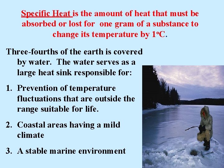 Specific Heat is the amount of heat that must be absorbed or lost for