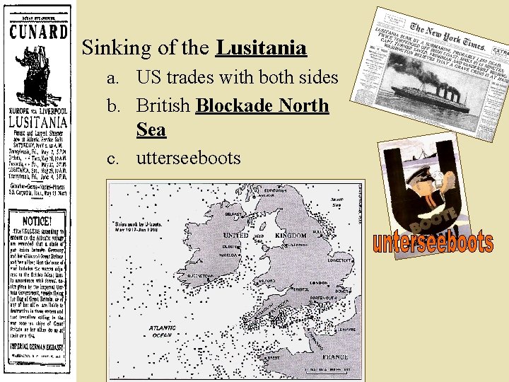 Sinking of the Lusitania a. US trades with both sides b. British Blockade North