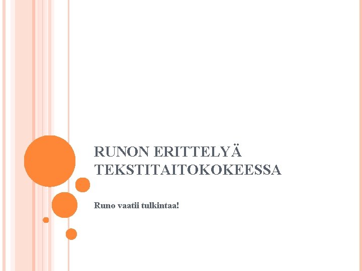 RUNON ERITTELYÄ TEKSTITAITOKOKEESSA Runo vaatii tulkintaa! 