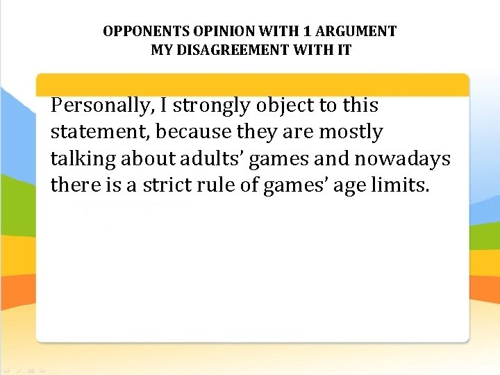 OPPONENTS OPINION WITH 1 ARGUMENT MY DISAGREEMENT WITH IT Personally, I strongly object to