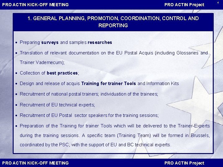 PRO ACTIN KICK-OFF MEETING PRO ACTIN Project 1. GENERAL PLANNING, PROMOTION, COORDINATION, CONTROL AND