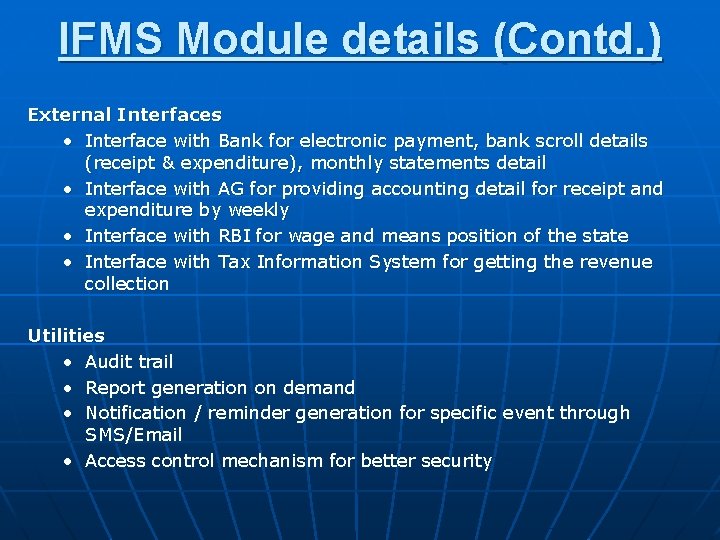 IFMS Module details (Contd. ) External Interfaces • Interface with Bank for electronic payment,