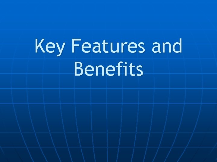 Key Features and Benefits 