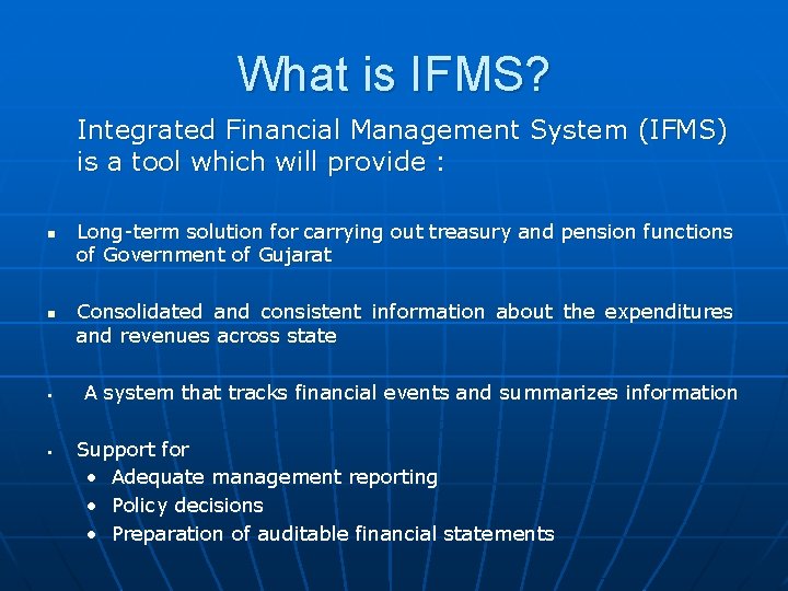 What is IFMS? Integrated Financial Management System (IFMS) is a tool which will provide