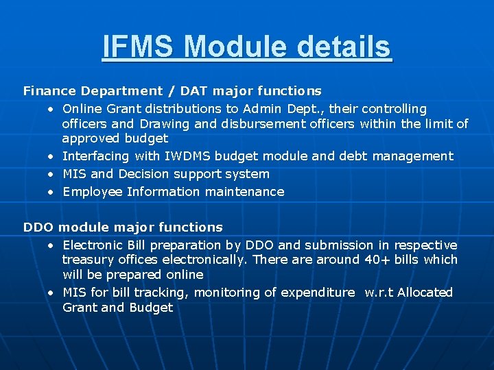 IFMS Module details Finance Department / DAT major functions • Online Grant distributions to