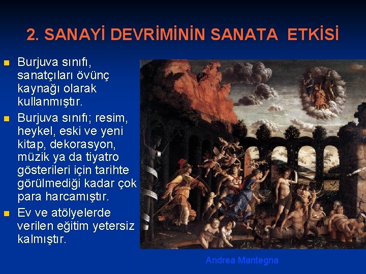 2. SANAYİ DEVRİMİNİN SANATA ETKİSİ n n n Burjuva sınıfı, sanatçıları övünç kaynağı olarak