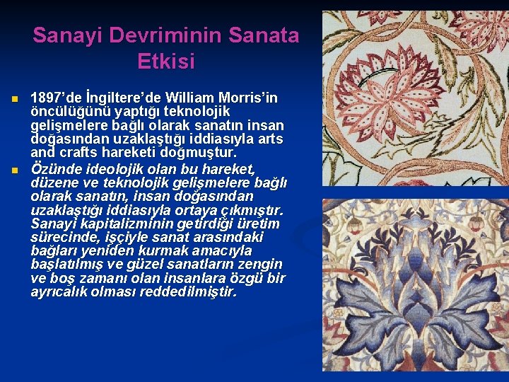 Sanayi Devriminin Sanata Etkisi n n 1897’de İngiltere’de William Morris’in öncülüğünü yaptığı teknolojik gelişmelere