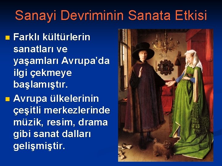 Sanayi Devriminin Sanata Etkisi Farklı kültürlerin sanatları ve yaşamları Avrupa’da ilgi çekmeye başlamıştır. n