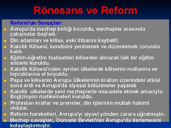 Rönesans ve Reform n n n n n Reform'un Sonuçları Avrupa'da mezhep birliği bozuldu,