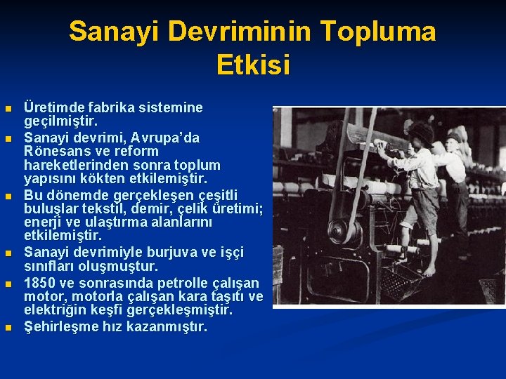 Sanayi Devriminin Topluma Etkisi n n n Üretimde fabrika sistemine geçilmiştir. Sanayi devrimi, Avrupa’da