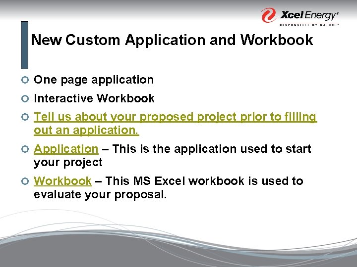 New Custom Application and Workbook ¢ One page application ¢ Interactive Workbook ¢ Tell