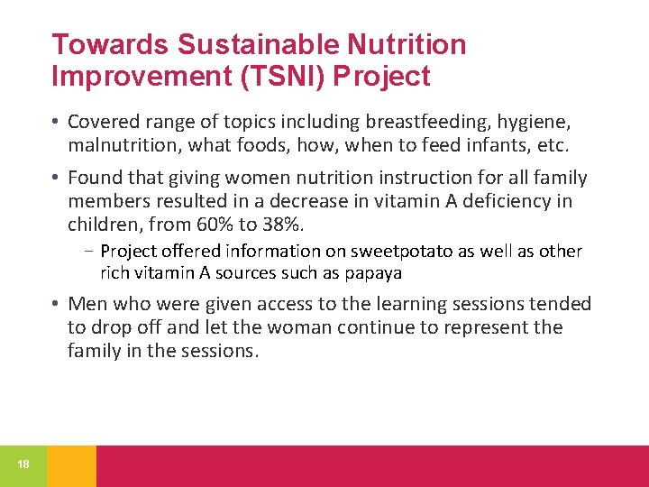 Towards Sustainable Nutrition Improvement (TSNI) Project • Covered range of topics including breastfeeding, hygiene,