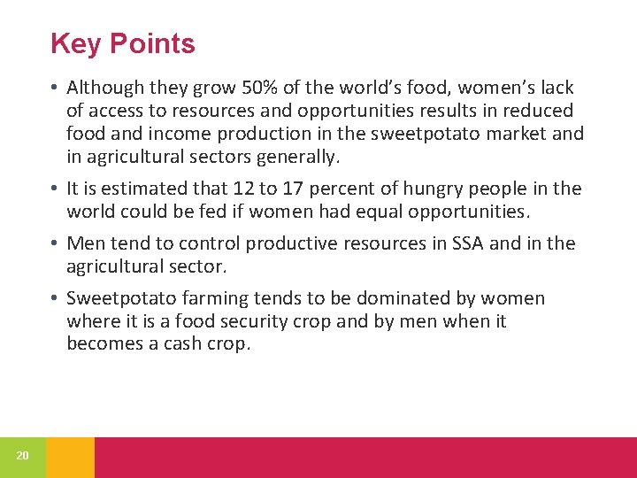 Key Points • Although they grow 50% of the world’s food, women’s lack of