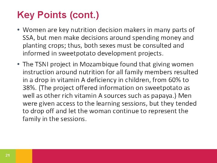 Key Points (cont. ) • Women are key nutrition decision makers in many parts