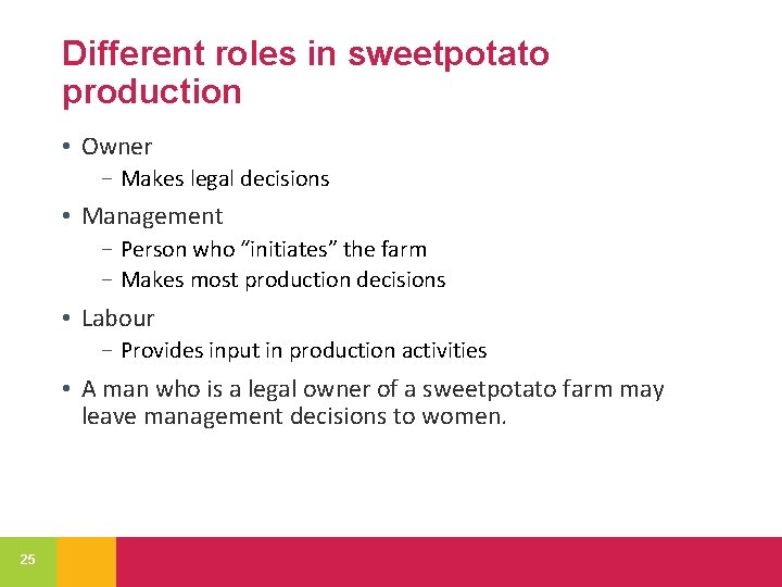 Different roles in sweetpotato production • Owner − Makes legal decisions • Management −