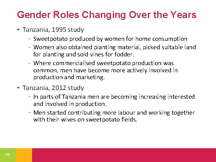 Gender Roles Changing Over the Years • Tanzania, 1995 study − Sweetpotato produced by