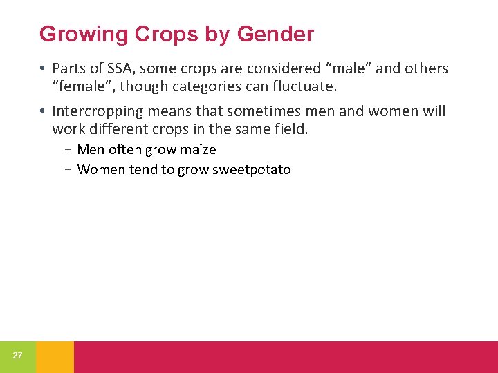 Growing Crops by Gender • Parts of SSA, some crops are considered “male” and