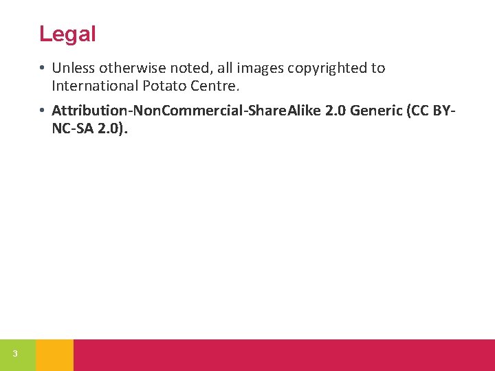 Legal • Unless otherwise noted, all images copyrighted to International Potato Centre. • Attribution-Non.