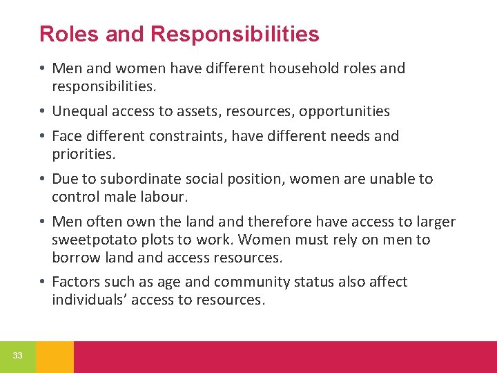 Roles and Responsibilities • Men and women have different household roles and responsibilities. •