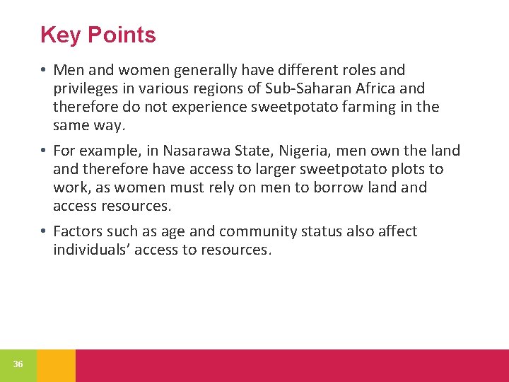 Key Points • Men and women generally have different roles and privileges in various