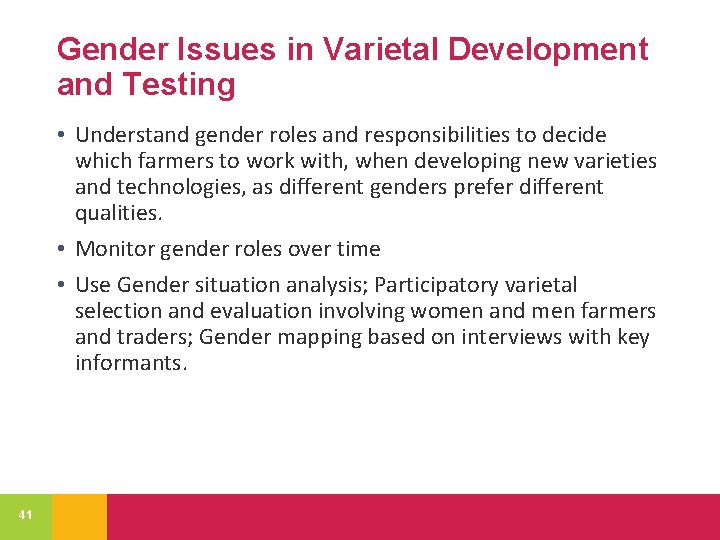 Gender Issues in Varietal Development and Testing • Understand gender roles and responsibilities to