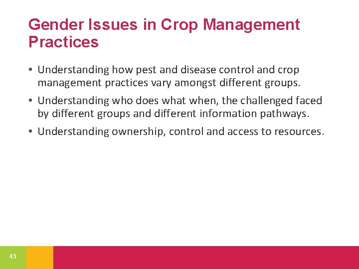 Gender Issues in Crop Management Practices • Understanding how pest and disease control and