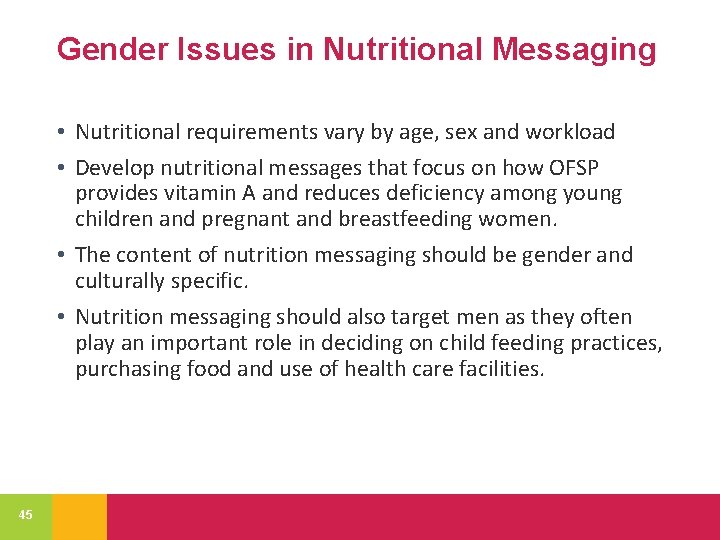Gender Issues in Nutritional Messaging • Nutritional requirements vary by age, sex and workload