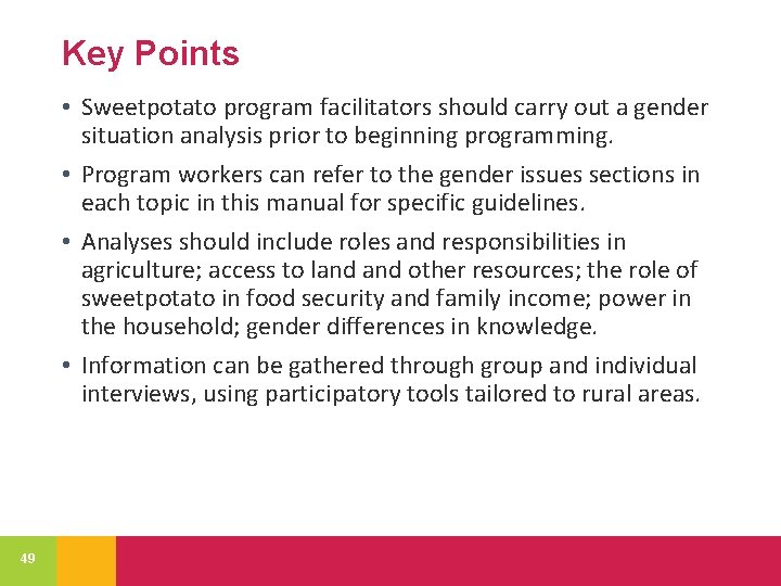 Key Points • Sweetpotato program facilitators should carry out a gender situation analysis prior