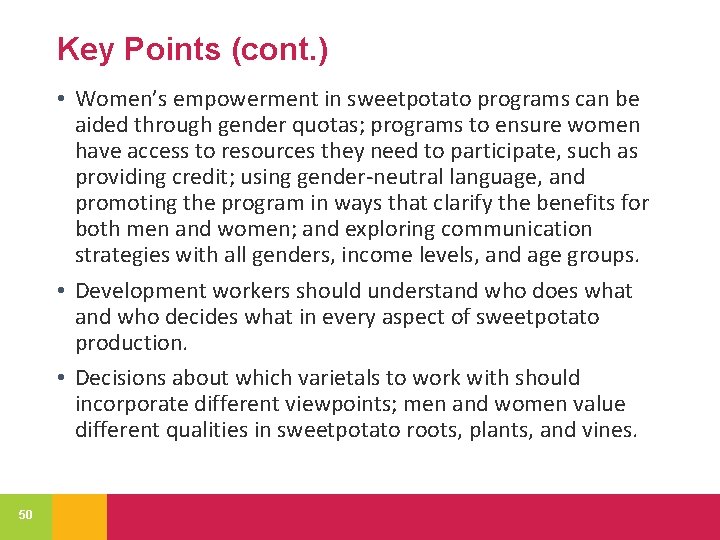 Key Points (cont. ) • Women’s empowerment in sweetpotato programs can be aided through
