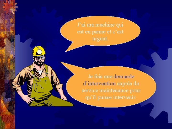 J’ai ma machine qui est en panne et c’est urgent. Je fais une demande J’ai ma machine qui est en panne et c’est urgent. Je fais une demande