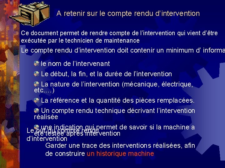 A retenir sur le compte rendu d’intervention Ce document permet de rendre compte de A retenir sur le compte rendu d’intervention Ce document permet de rendre compte de
