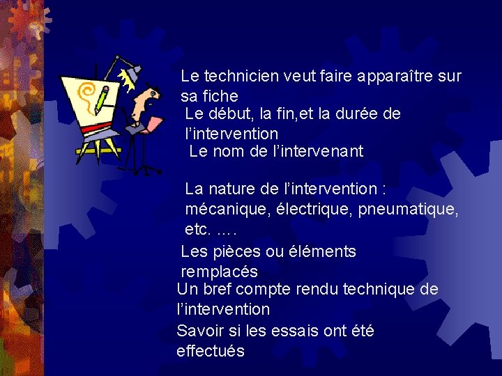 Le technicien veut faire apparaître sur sa fiche Le début, la fin, et la Le technicien veut faire apparaître sur sa fiche Le début, la fin, et la