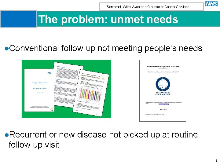 Somerset, Wilts, Avon and Gloucester Cancer Services The problem: unmet needs l. Conventional follow