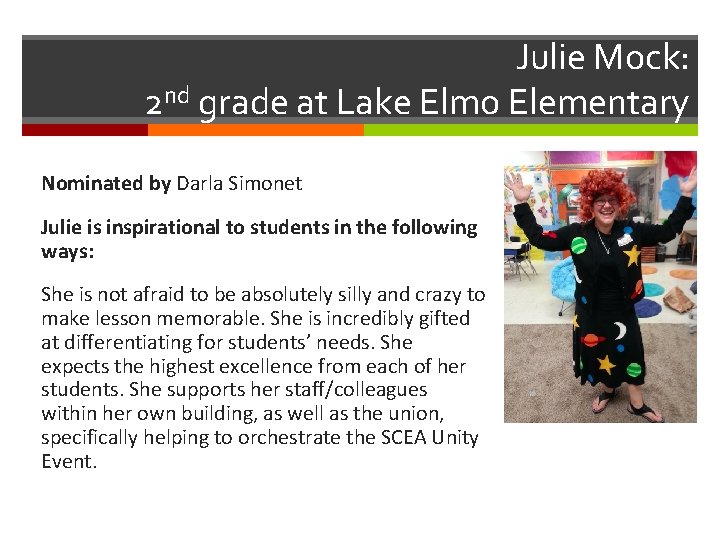 Julie Mock: 2 nd grade at Lake Elmo Elementary Nominated by Darla Simonet Julie