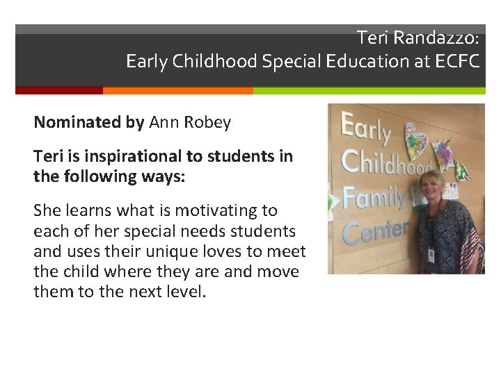 Teri Randazzo: Early Childhood Special Education at ECFC Nominated by Ann Robey Teri is