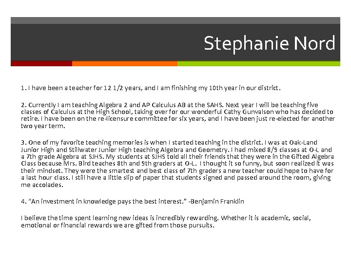 Stephanie Nord 1. I have been a teacher for 12 1/2 years, and I