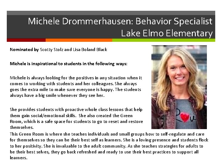 Michele Drommerhausen: Behavior Specialist Lake Elmo Elementary Nominated by Scotty Stolz and Lisa Boland