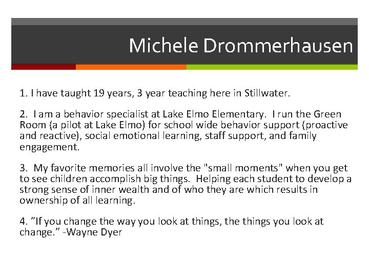 Michele Drommerhausen 1. I have taught 19 years, 3 year teaching here in Stillwater.