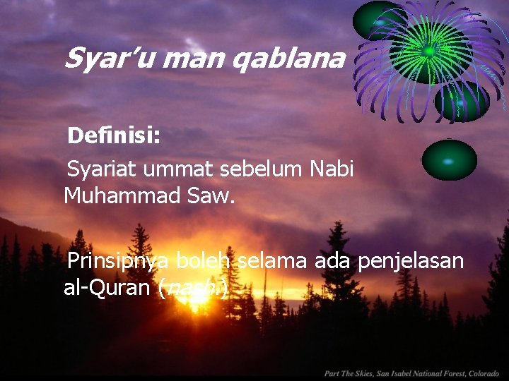 Syar’u man qablana Definisi: Syariat ummat sebelum Nabi Muhammad Saw. Prinsipnya boleh selama ada
