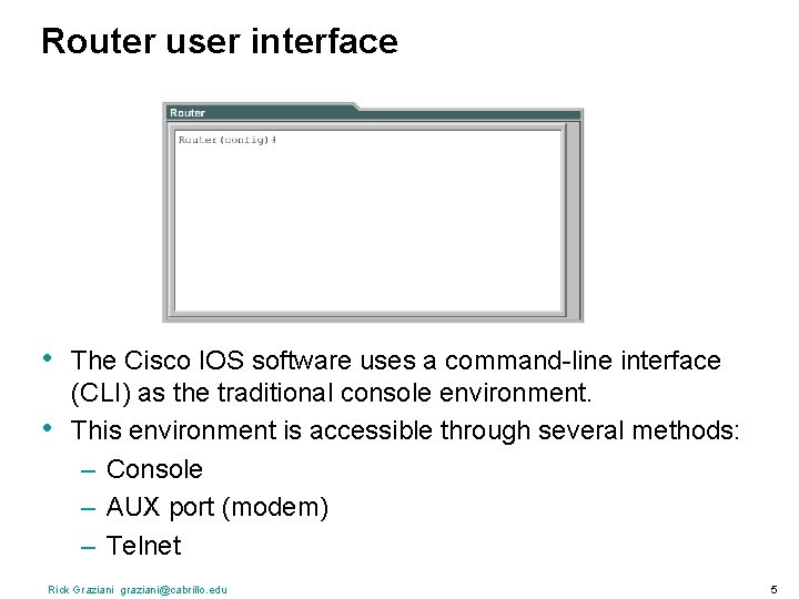 Router user interface • • The Cisco IOS software uses a command-line interface (CLI)