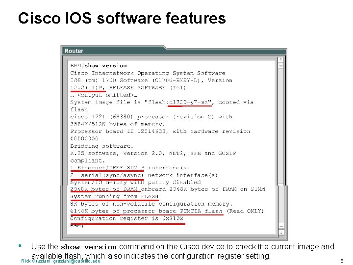 Cisco IOS software features • Use the show version command on the Cisco device