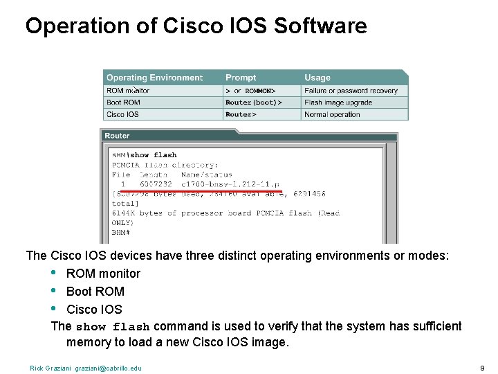 Operation of Cisco IOS Software The Cisco IOS devices have three distinct operating environments