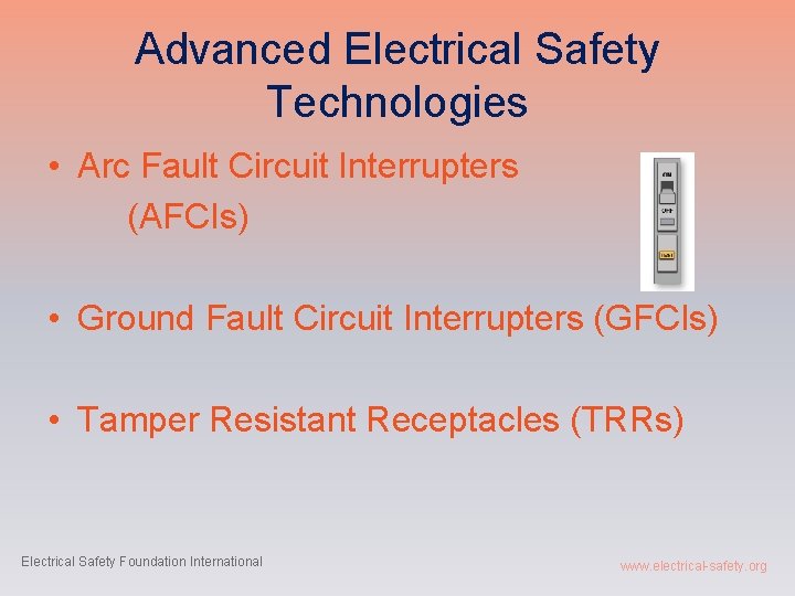 Advanced Electrical Safety Technologies • Arc Fault Circuit Interrupters (AFCIs) • Ground Fault Circuit
