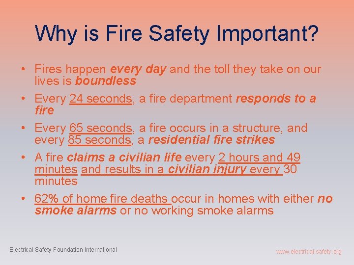 Why is Fire Safety Important? • Fires happen every day and the toll they